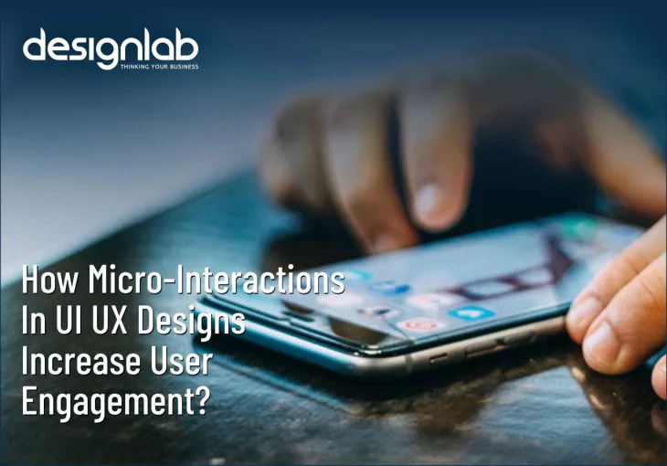 How Micro-Interactions in UI UX Designs Increase User Engagement