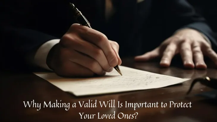 The Importance of a Valid Will for Protecting Your Family’s Future