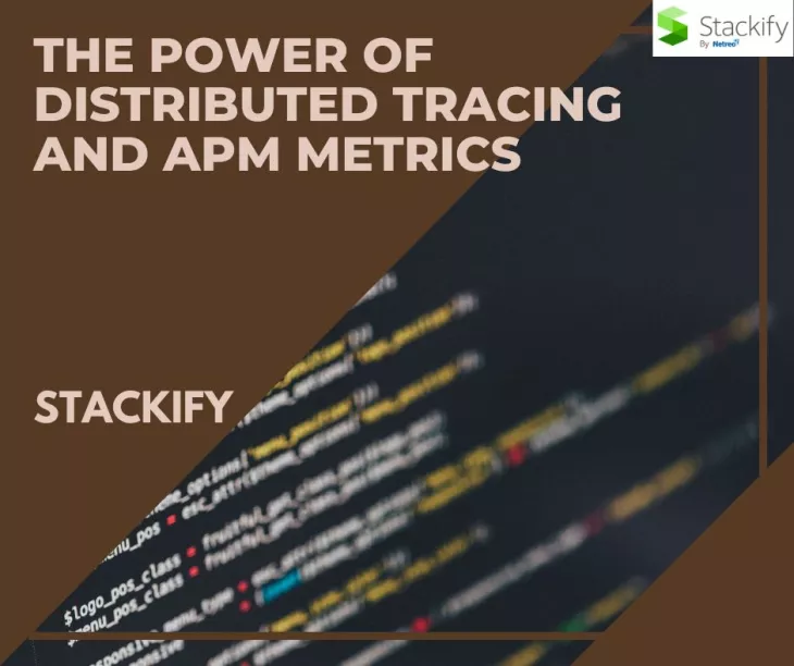The Power of Distributed Tracing and APM Metrics