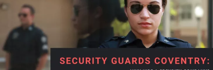 Security Guards Coventry: Why hire a security company?