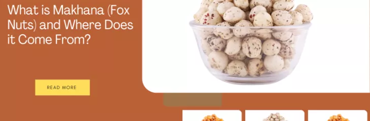 What is Makhana (Fox Nuts) and Where Does it Come From?