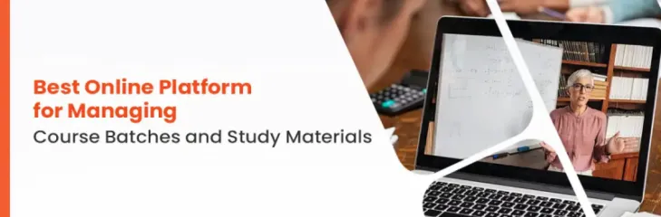 Best Online Platform for Managing Course Batches and Study Materials