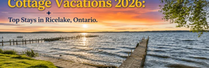 Best Waterfront Cottage Vacations 2026 Top Rice Lake Ontario Stays