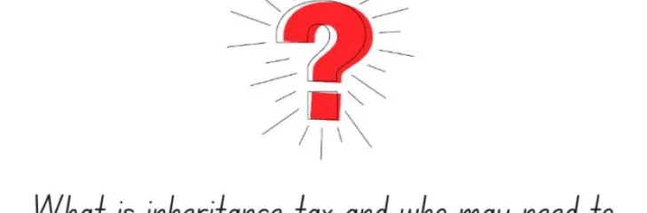 What is inheritance tax and who may need to pay it in the UK?