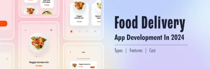 Food Delivery App Development In 2024: Benefits and Its Cost