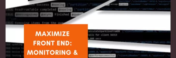 Maximize Front End Monitoring & Logging Simplified