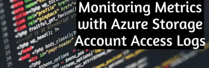 Optimize Application Monitoring Metrics with Azure Storage Account Access Logs