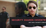 Security Guards Coventry: Why hire a security company?
