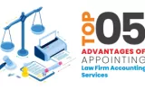Top 5 Advantages of Appointing Law Firm Accounting Services