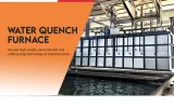Water Quench Furnace